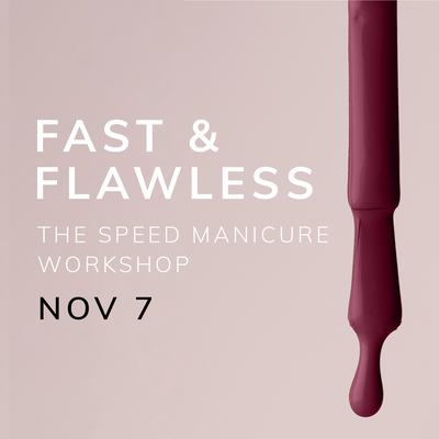 Fast & Flawless: The Speed Manicure Workshop - 7th November