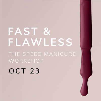 Fast & Flawless: The Speed Manicure Workshop - 23rd October